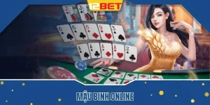 Mậu binh 12bet: Game bài đẳng cấp đấu trí siêu hay