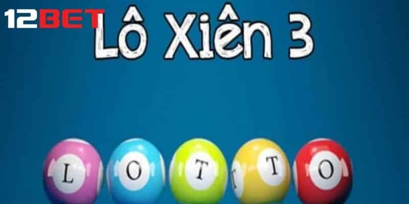 Hướng dẫn cách tính lô xiên 3 cho anh em