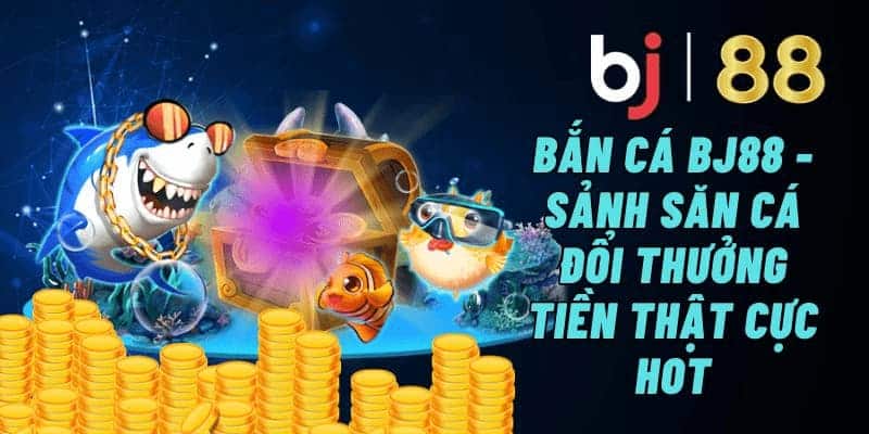 BJ88 Game giải trí bắn cá đổi thưởng BJ88 có khó không?